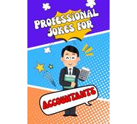 Professional Jokes for ACCOUNTANTS - 200+ Hilarious Jokes, Bonus Pick-Up Lines, and Sarcastic Quips Only Number Nerds Will Love | Perfect Gift for CPAs, Auditors & Accounting Students