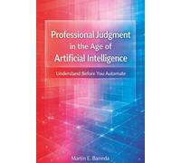 Professional Judgment in the Age of Artificial Intelligence: Understand Before You Automate
