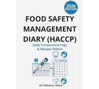 Professional Kitchen Food Safety Management Diary: Daily Temperature Logs, Allergen Matrix, Cleaning Schedules & HACCP Checklist for Commercial Catering
