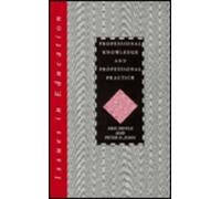 Professional Knowledge and Professional Practice (Issues in Education S.)
