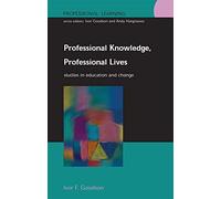 Professional Knowledge, Professional Lives (Professional Learning): Studies in Education and Teaching
