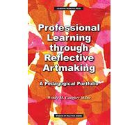 Professional Learning through Reflective Artmaking: A Pedagogical Portfolio (Wisdom of Practice)