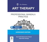 Professional Mandala Practice: Non-Verbal Resource for Clinical Supervision Settings (Supervisor's Edition) (Art Therapy Series - Mandala)
