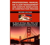 PROFESSIONAL MANUAL ON CLAIMS MANAGEMENT AND DISPUTE RESOLUTION IN CONSTRUCTION PROCESS