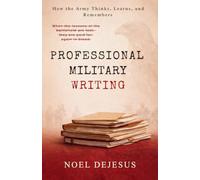 Professional Military Writing: How the Army Thinks, Learns, and Remembers (Pocket Sized Leadership)