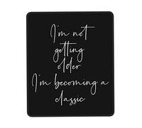Professional Mouse Pad, I磎 Not Getting Older I磎 Becoming A Classic Mousepads Spill-Resistant Desk Pad 25X30cm for Office Laptop Computer