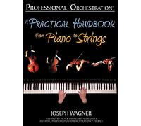 Professional Orchestration: A Practical Handbook - From Piano to Strings