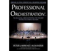 Professional Orchestration Vol 2A: Orchestrating the Melody Within the String Section