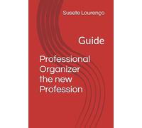 Professional Organizer the new Profession: Guide