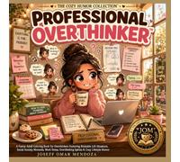 Professional Overthinker: A Funny Adult Coloring Book for Overthinkers Featuring Relatable Life Situations, Social Anxiety Moments, Work Stress, ... Lifestyle Humor (The Cozy Humor Collection)