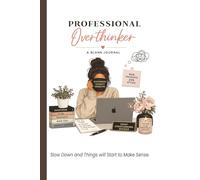 Professional Overthinker: A Guided Journal with Prompts to Calm Your Mind, Reduce Stress, and Stop Ruminating Thoughts