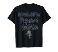 Professional Overthinker My Brain is A Full time Professiona T-Shirt