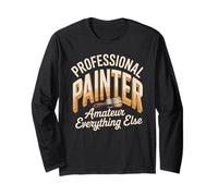Professional Painter Amateur Everything Else Funny Painter Long Sleeve T-Shirt