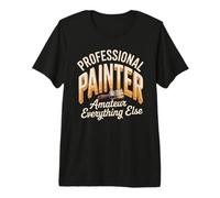 Professional Painter Amateur Everything Else Funny Painter Premium T-Shirt