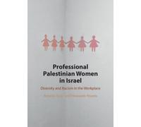 Professional Palestinian Women in Israel : Diversity and Racism in the Workplace