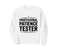 Professional Patience Tester Sweatshirt