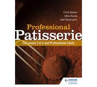 Professional Patisserie: For Levels 2, 3 and Professional Chefs