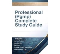 Professional (Pgmp) Complete Study Guide: Comprehensive Preparation for Program Management Certification Success