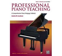 Professional Piano Teaching, Vol 1: A Comprehensive Piano Pedagogy Textbook