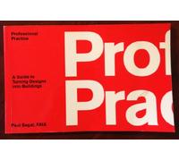 Professional Practice: A Guide to Turning Designs into Buildings