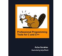 Professional Programming Tools for C and C++