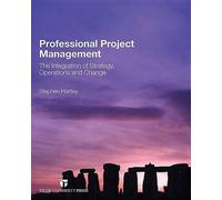 Professional Project Management: The Integration of Strategy, Operations and Change