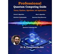 Professional Quantum Computing Guide: Theory, Pipelines, Algorithms and Applications