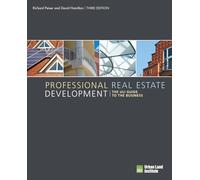 Professional Real Estate Development: The ULI Guide to the Business
