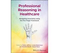 Professional Reasoning in Healthcare: Navigating Uncertainty Using the Five Finger Framework