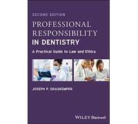 Professional Responsibility in Dentistry: A Practical Guide to Law and Ethics