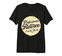 Professional Retiree It's A Full Time Job Retirement Retired Premium T-Shirt