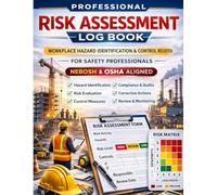 Professional Risk Assessment Log Book: Workplace Hazard Identification & Control Register for Safety Professionals - NEBOSH & OSHA Aligned Structured ... System (Professional Safety Records Series)