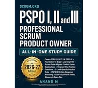 Professional Scrum Product Owner PSPO I, II & III - All-In-One Study Guide