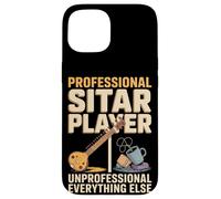 Professional Sitar Player Unprofessional Everything Else - Case for iPhone 15