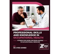 Professional Skills and Knowledge in Occupational Health: Fitness for Work Decision Making in Occupational Medicine (Occupational Medicine Unlocked)
