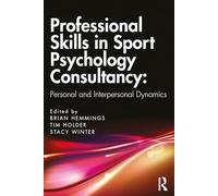 Professional Skills in Sport Psychology Consultancy: Personal and Interpersonal Dynamics
