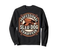 Professional Sled Dog Chauffeur Husky Musher Humor Sweatshirt