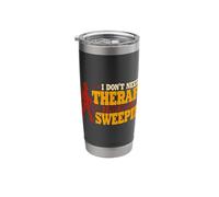 Professional Sweeper I Don't Need Therapy Chimney Sweep Stainless Steel Insulated Tumbler