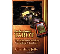 Professional Tarot: The Business of Reading, Consulting and Teaching
