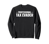 Professional Tax Evader Sweatshirt