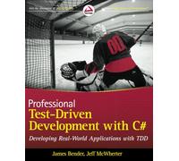Professional Test-Driven Development with C# : Developing Real World Applications with TDD (Wrox Professional Guides)