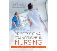 Professional Transitions in Nursing: A guide to practice in the Australian healthcare system