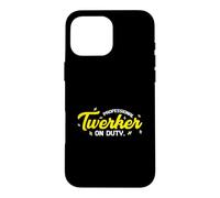 Professional Twerker On Duty Bold Statement Case for iPhone 16 Pro Max