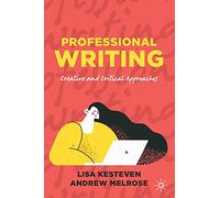 Professional Writing: Creative and Critical Approaches
