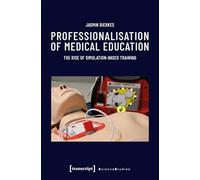 Professionalisation of Medical Education: The Rise of Simulation-Based Training (Science Studies)