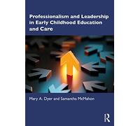 Professionalism and Leadership in Early Childhood Education and Care by McMahon & Samantha Universit
