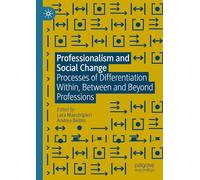 Professionalism and Social Change: Processes of Differentiation Within, Between and Beyond Professions
