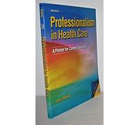 Professionalism in Healthcare: A Primer for Career Success