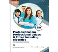 Professionalism, Professional Values & Ethics Including Bioethics For B.Sc Nursing