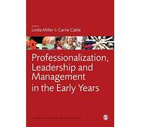 Professionalization, Leadership and Management in the Early Years (Critical Issues in the Early Years)